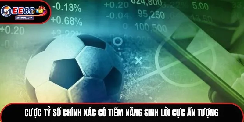 Cược tỷ số chính xác có tiềm năng sinh lời cực ấn tượng