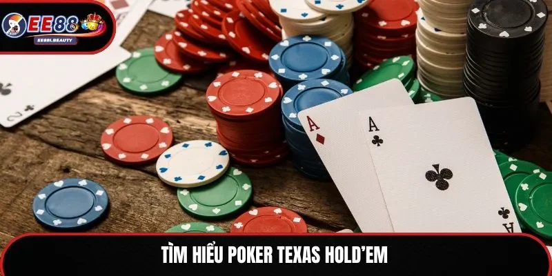 Tìm hiểu poker Texas Hold’em