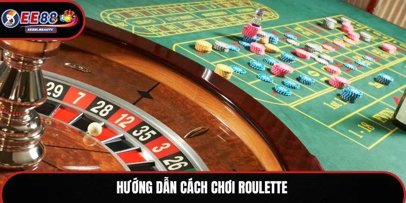 Hướng dẫn cách chơi roulette
