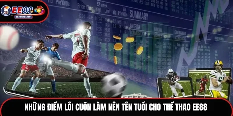 Những điểm lôi cuốn làm nên tên tuổi cho thể thao EE88