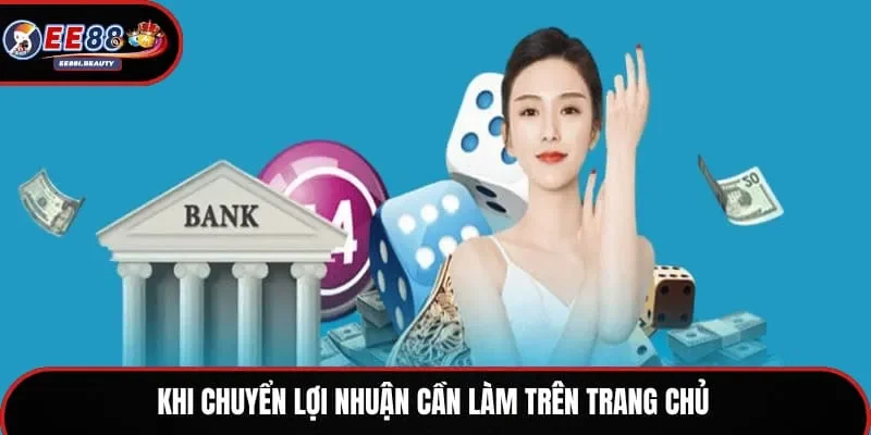 Khi chuyển lợi nhuận cần làm trên trang chủ