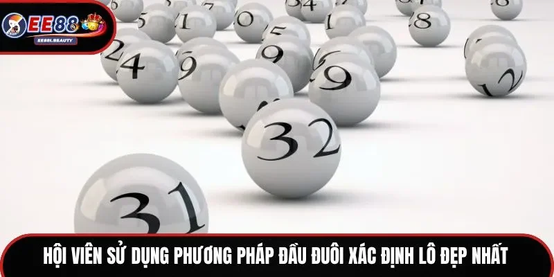 Hội viên sử dụng phương pháp đầu đuôi xác định lô đẹp nhất